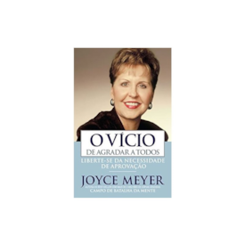 Segunda imagem do produto O Vicio De Agradar a Todos | Joyce Meyer