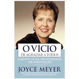 O Vicio De Agradar a Todos | Joyce Meyer