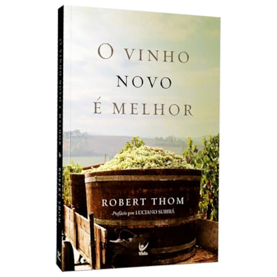 O Vinho Novo é Melhor | Robert Thom