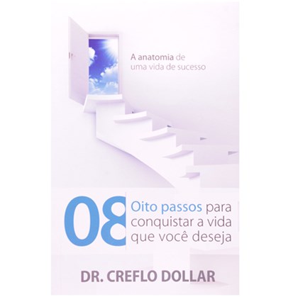 Oito Passos Para Conquistar A Vida Que você Deseja | Dr. Creflo Dollar