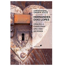 Oração a Chave para uma Vida de Poder | Hernandes Dias Lopes