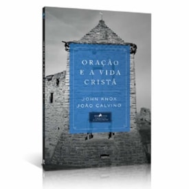 Oração e a Vida Cristã | John Knox