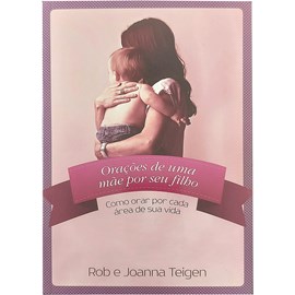Orações de uma Mãe por seu filho | Rob e Joanna Teigen