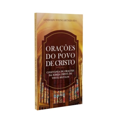 Orações do Povo de Cristo | 
                                                    Lindolfo Weingärtner