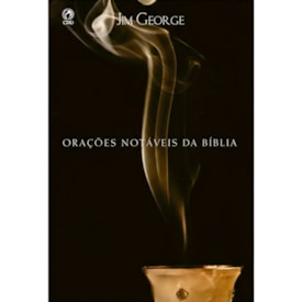 Orações Notáveis da Bíblia | Jim George