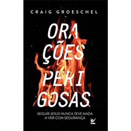 Orações Perigosas | Graig Groeschel