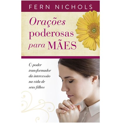 Orações Poderosas Para Mães | Fern Nichols