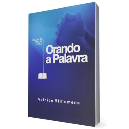 Orando a Palavra | Valnice Milhomens