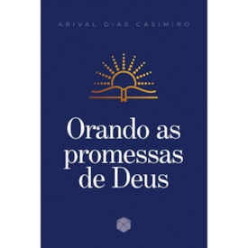 Orando as Promessas de Deus | Arival Dias Casimiro