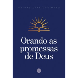 Orando as Promessas de Deus | Arival Dias Casimiro