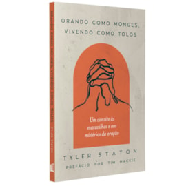 Orando Como Monges, Vivendo Como Tolos | Tyler Staton