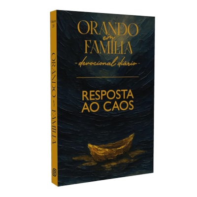 Orando em Família | Devocional Diário | Resposta ao Caos