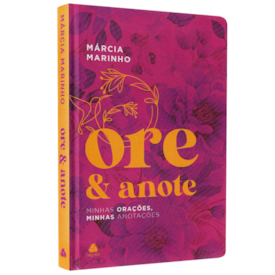 Ore e Anote | Minhas Orações, Minhas Anotações | Márcia Marinho
