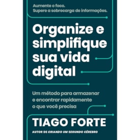 Organize e Simplifique Sua Vida Digital | Tiago Forte