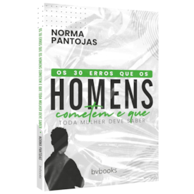 Os 30 Erros que os Homens Cometem e que Toda Mulher Deve Saber |  Norma Pantojas