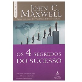 Os 4 Segredos do Sucesso | John C. Maxwell