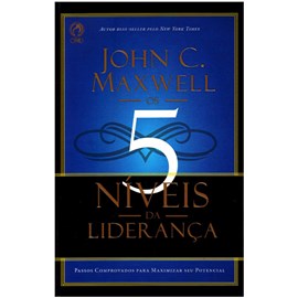 Os 5 Niveis da Lideranca | John C. Maxwell