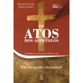 Os Atos dos Apóstolos | Sherron K. Grorge e Timóteo Carriker