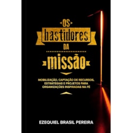 Os Bastidores da Missão | Ezequiel Brasil Pereira