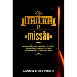Os Bastidores da Missão | Ezequiel Brasil Pereira