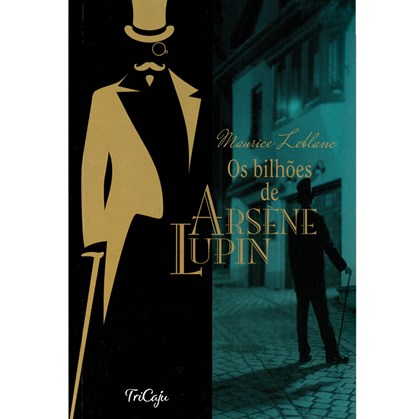 Os Bilhões de Arsene Lupin | Maurice Leblanc | |Tricaju