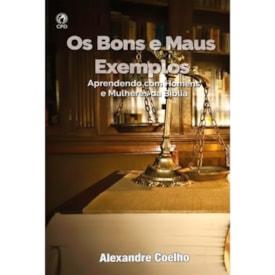 Os Bons E Os Maus Exemplos | Alexandre Coelho