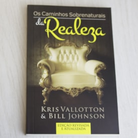 Segunda imagem do produto Os Caminhos Sobrenaturais da Realeza | Kris Vallotton e Bill Johnson