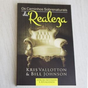 Segunda imagem do produto Os Caminhos Sobrenaturais da Realeza | Kris Vallotton e Bill Johnson