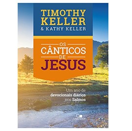 Os Cânticos de Jesus | Timothy Keller