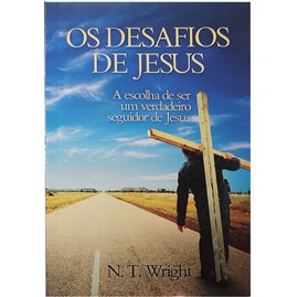 Os Desafios de Jesus | N. T. Wright
