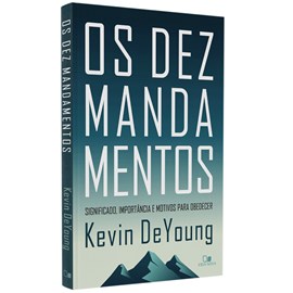 Os Dez Mandamentos | Kevin DeYoung