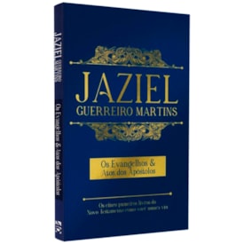 Os Evangelhos & Atos Dos Apóstolos | Jaziel Guerreiro Martins