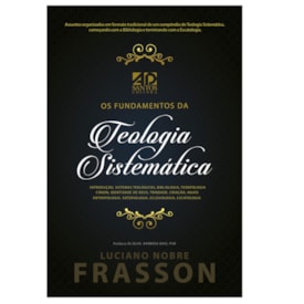 Os Fundamentos da Teologia Sistemática | Luciano Nobre Frasson