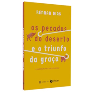 Os Pecados do Deserto e o Triunfo da Graça | Rennan Dias