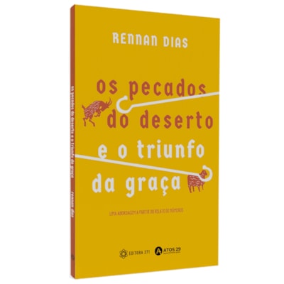 Os Pecados do Deserto e o Triunfo da Graça | Rennan Dias