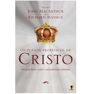 Os Planos Proféticos De Cristo | John MacArthur