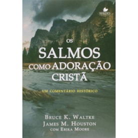 Os Salmos Como Adoração Cristã | Bruce K. Waltke