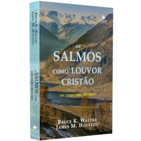 Os Salmos Como Louvor Cristão | Bruce K. Waltke e James M. Houston