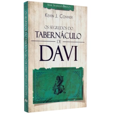 Os segredos do Tabernáculo de Davi | Kevin J. Conner