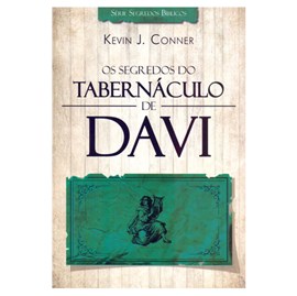 Os segredos do Tabernáculo de Davi | Kevin J. Conner