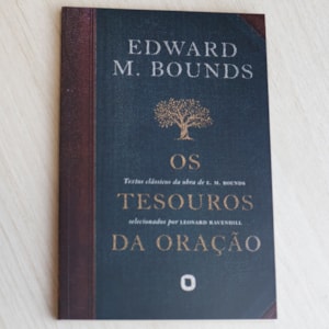 Segunda imagem do produto Os Tesouros Da Oração | Edward M. Bounds