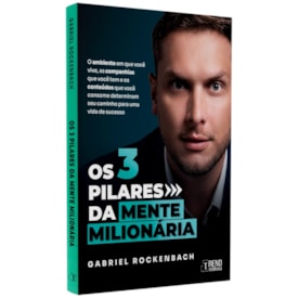 Os Três Pilares Da Mente Milionária | Gabriel Rockenbach