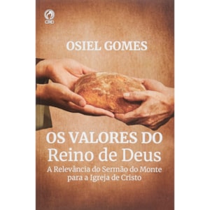Os Valores do Reino de Deus | Osiel Gomes