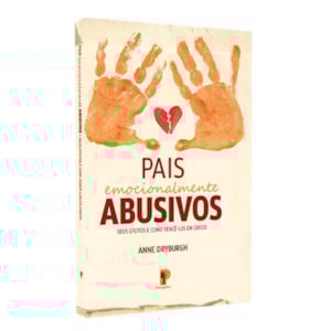 Pais Emocionalmente Abusivos | Anne Dryburgh