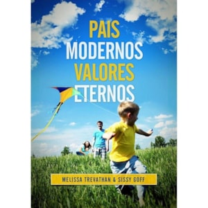 Pais Modernos Valores Eternos | Melissa Revathan e Sissy Goff