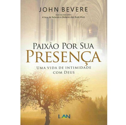 Paixão Por Sua Presença | John Bevere