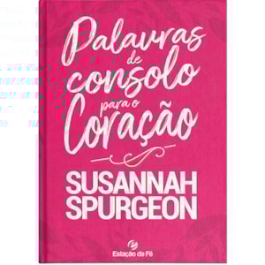 Palavras de Consolo para o Coração | Susannah Spurgeon