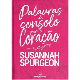 Palavras de Consolo para o Coração | Susannah Spurgeon
