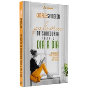 Palavras de Sabedoria para o Dia a Dia | Charles Spurgeon