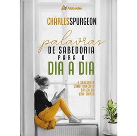 Palavras de Sabedoria para o Dia a Dia | Charles Spurgeon